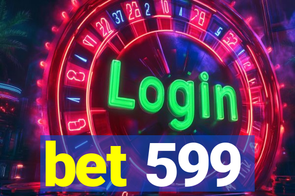 bet 599